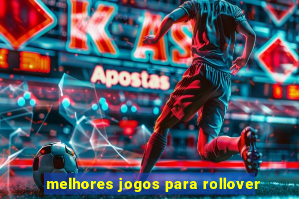 melhores jogos para rollover